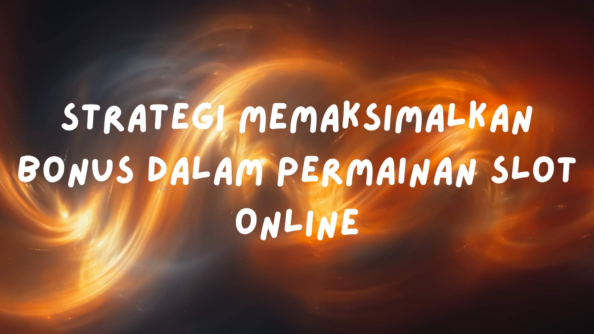 Strategi Memaksimalkan Bonus dalam Permainan Slot Online